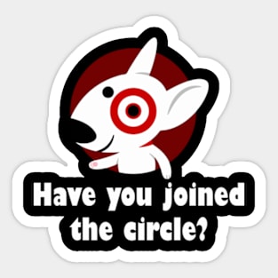 Have You Joined The Circle? Sticker